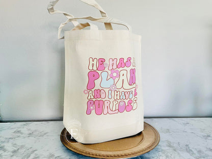 He Has A Plan And I Have A Purpose Tote Bag