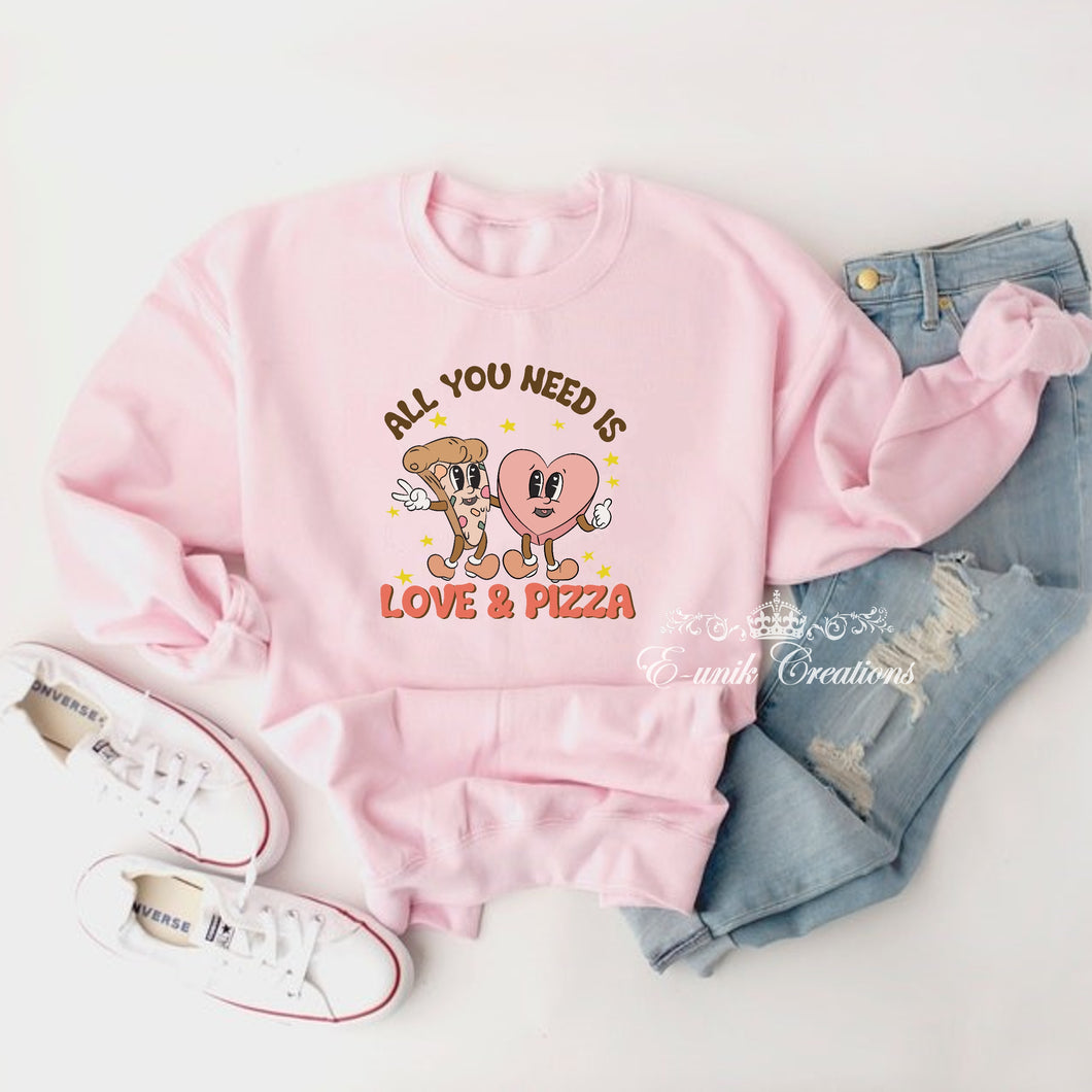 All You Need Is Love And Pizza Sweatshirt