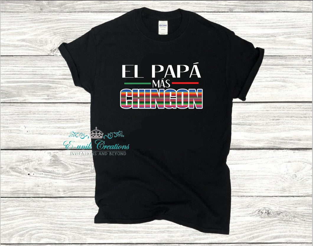 El Más Chingon T-shirt, Papá Chingon, Abuelo Chingon, Tío Chingon, Padrino Chingon