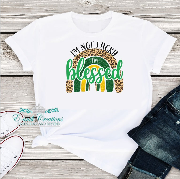 I'm Not Lucky, I'm Blessed T-shirt - St. Patrick's Day