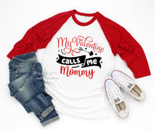 Load image into Gallery viewer, My Valentine Calls Me Mommy
